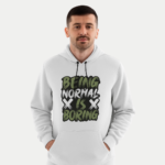 Being Normal is Boring Hoodie